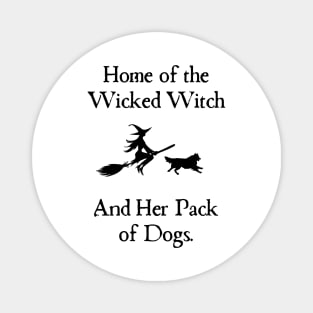Home Of The Wicked Witch And Her Pack Of Dog Funny Halloween Magnet